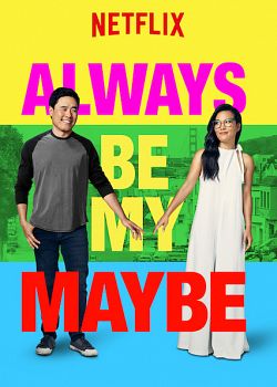 Always Be My Maybe FRENCH WEBRIP 720p 2019