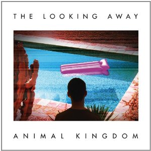 Animal Kingdom - The Looking Away - 2012