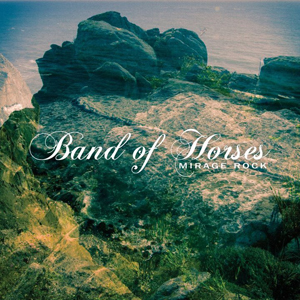 Band of Horses - Mirage Rock 2012