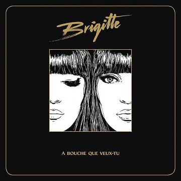 Brigitte - A Bouche Que Veux-Tu 2014