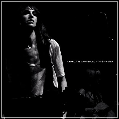Charlotte Gainsbourg - Stage Whisper - 2011