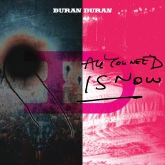 Duran Duran – All You Need Is Now 2011