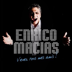 Enrico Macias - Venez Tous Mes Amis - 2012