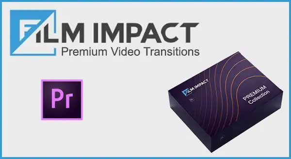 Film Impact Pre-mium Video Transitions v4.7.2 pour Adobe Premiere Pro