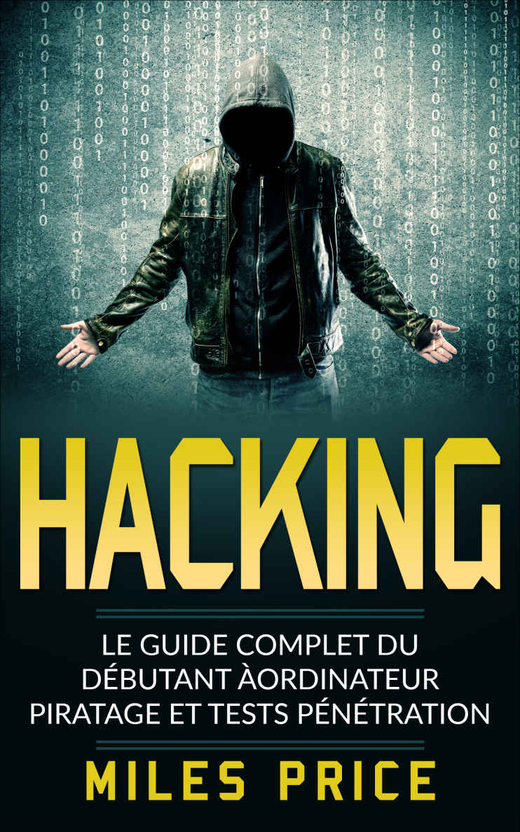 Hacking: Le Guide Complet du Débutant à ordinateur Piratage et Tests Pénétration 2018 (Epub)