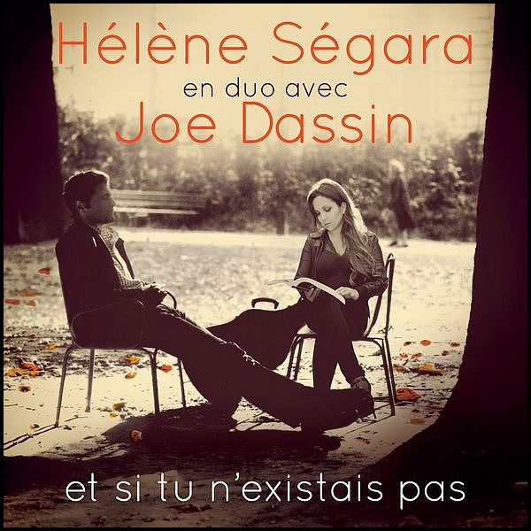 Hélène Ségara & Joe Dassin - Et Si Tu N'existais Pas 2013