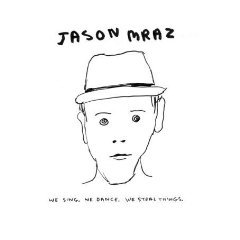 Jason Mraz - We Sing, We Dance, We Steal Things (2008)