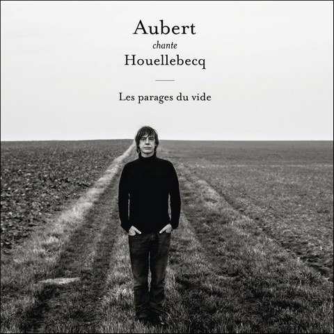 Jean-Louis Aubert - Aubert Chante Houellebecq (Les Parages Du Vide) 2014