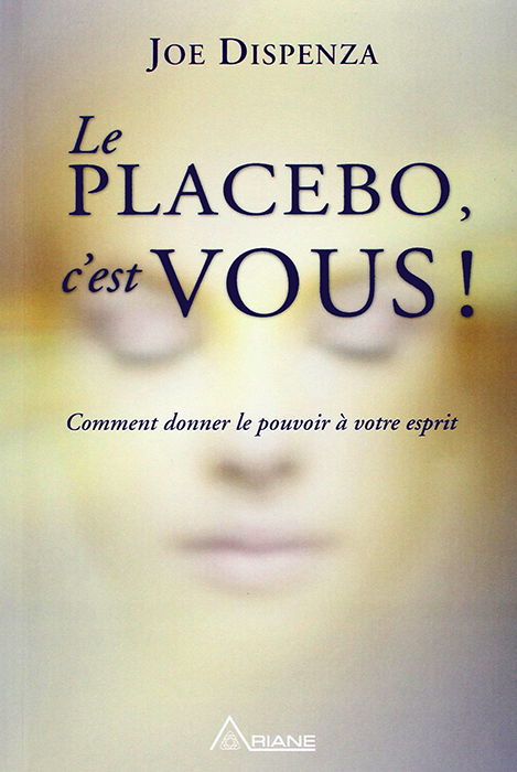 Joe Dispenza - Le placebo, c'est vous ! PDF EPUB
