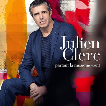 Julien Clerc - Partout La Musique Vient 2014