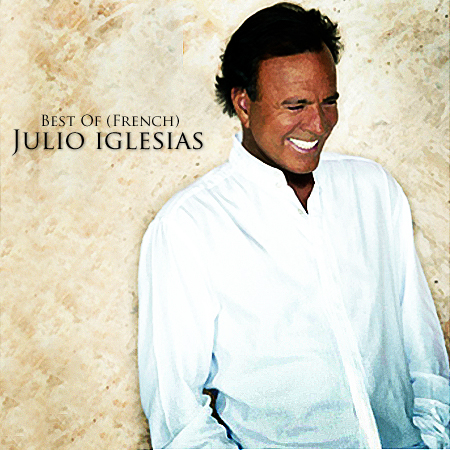 Julio Iglesias - Best Of French [2007]