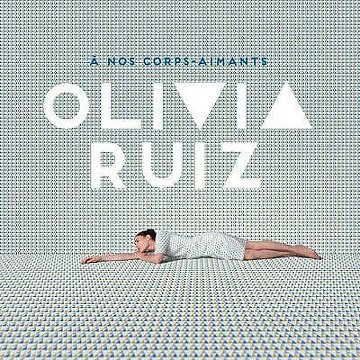 Olivia Ruiz - À nos corps-aimants 2016