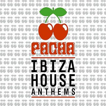 Pacha - Ibiza House Anthems 2014