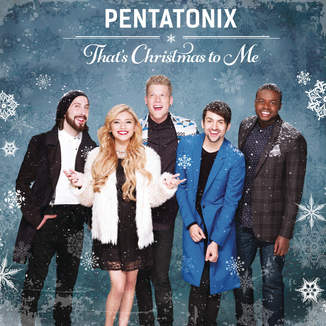Pentatonix - Thats Christmas To Me 2014