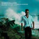 Robbie Willams - In And Out Of Consciousness [1990-2010]