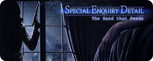 Special Enquiry Detail - The Hand That Feeds (PC)