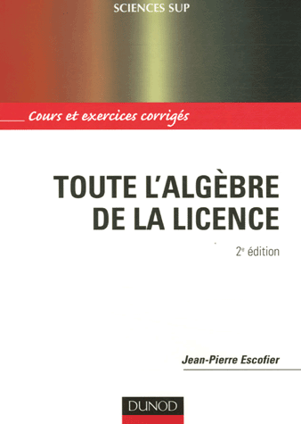 Toute l'algèbre de la licence: Cours et exercices corrigés. PDF
