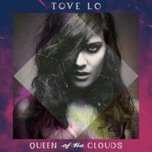 Tove Lo - Queen Of The Clouds 2014