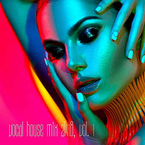 Vocal House Mix 2k18 Vol.1 (2018)
